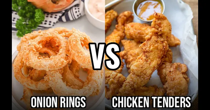 Chicken Tenders vs. Onion Rings
