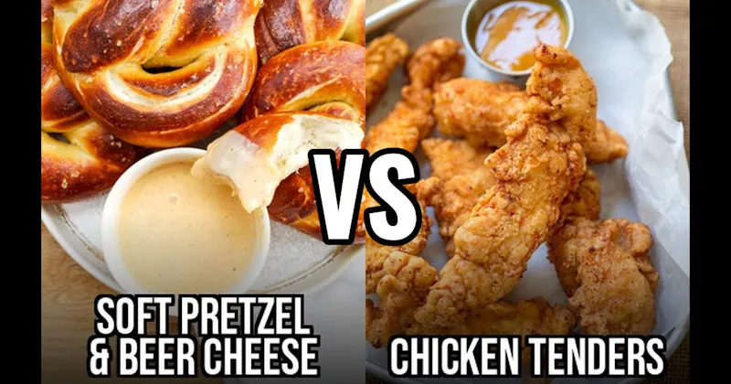 Chicken Tenders vs. Soft Pretzel & Beer Cheese