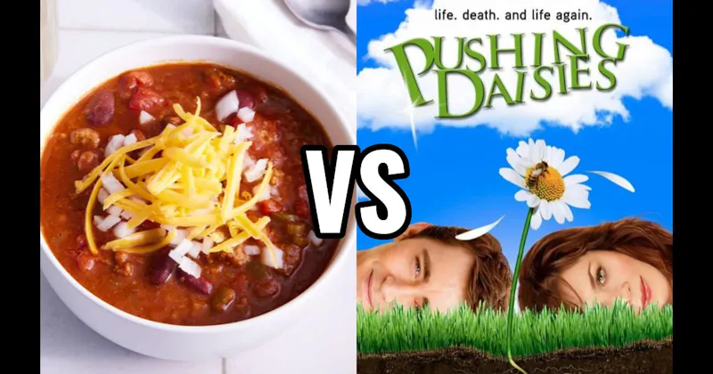 Chili vs. Pushing Daisies