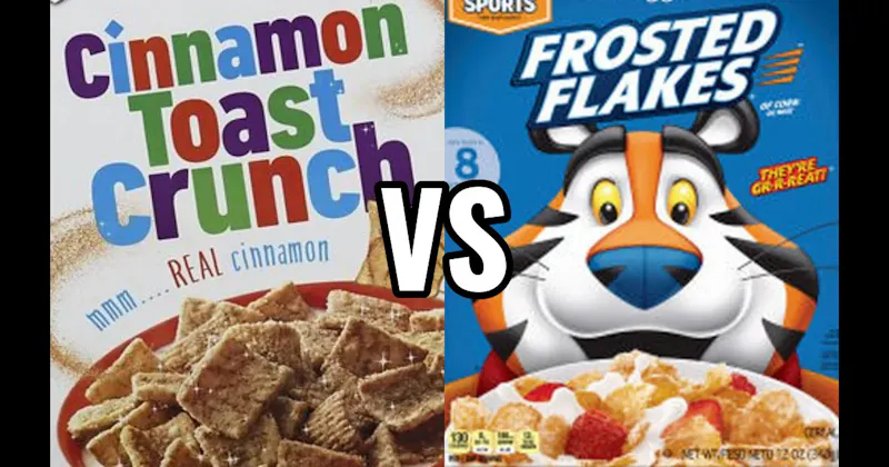 CINNAMON TOAST CRUNCH vs. FROSTED FLAKES