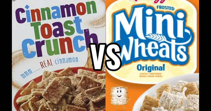 CINNAMON TOAST CRUNCH vs. FROSTED MINI-WHEATS