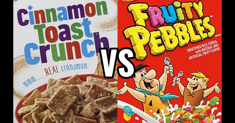 CINNAMON TOAST CRUNCH vs. FRUITY PEBBLES