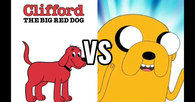 Clifford (Clifford the Big Red Dog) vs. Jake the Dog (Adventure Time)