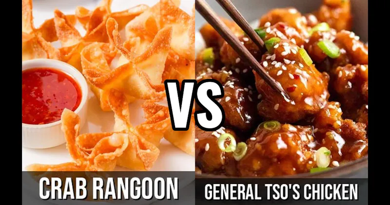 Crab Rangoon vs. General Tso's Chicken