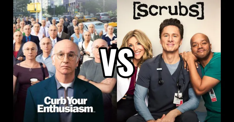 Curb Your Enthusiasm vs. Scrubs