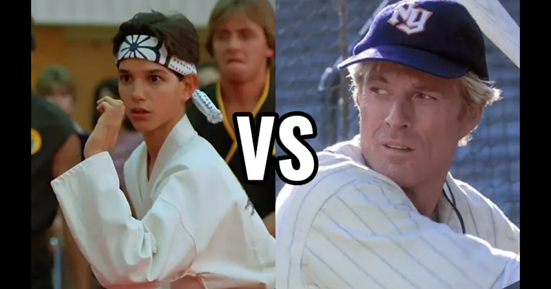 Daniel LaRusso (Karate Kid) vs. Roy Hobbs (The Natural)