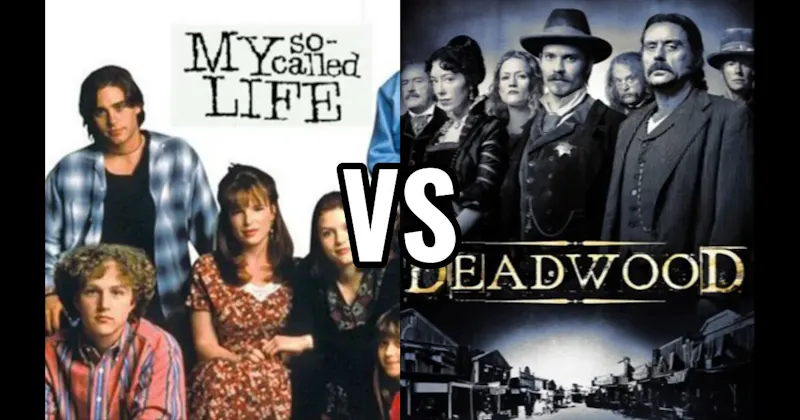 Deadwood vs. My So-Called Life