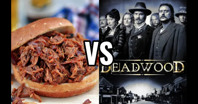 Deadwood vs. Pulled Pork Sandwiches