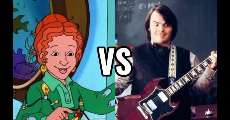 Dewey Finn (School of Rock) vs. Ms. Frizzle (The Magic School Bus)