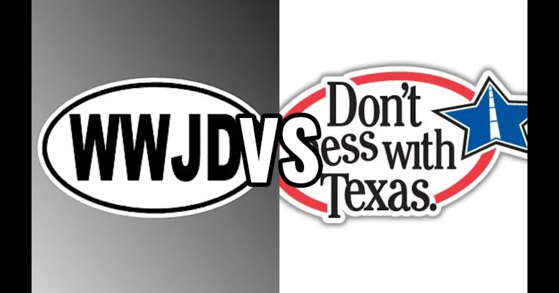 Don’t Mess with Texas vs. WWJD