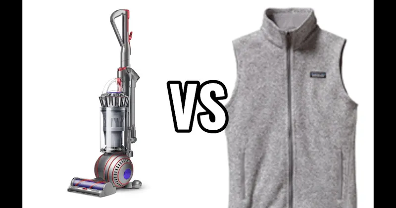 DYSON VACUUM vs. PATAGONIA VEST