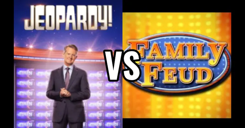 Family Feud vs. Jeopardy!