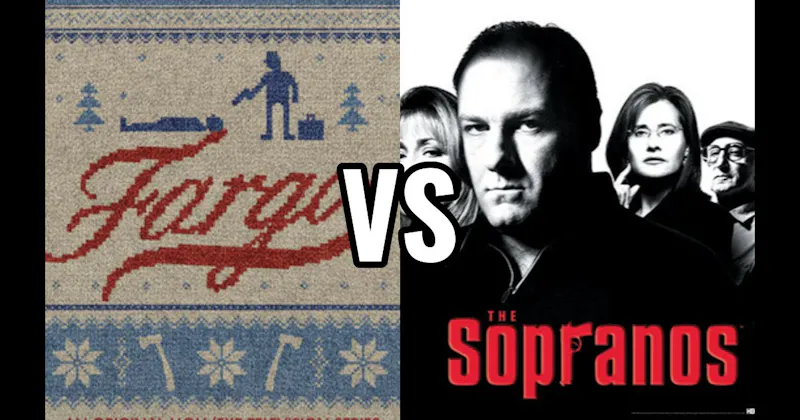 Fargo vs. The Sopranos
