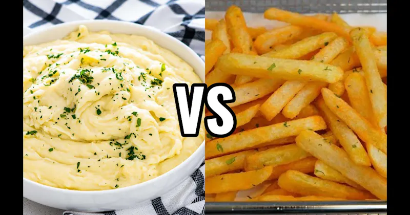 French Fries vs. Mashed Potatoes