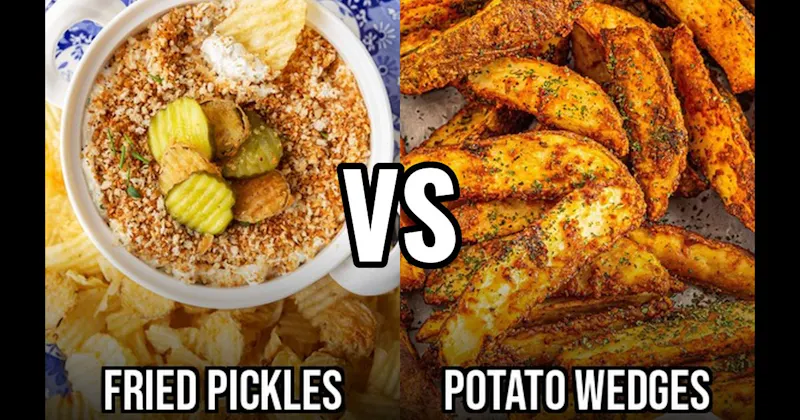 Fried Pickles vs. Potato Wedges