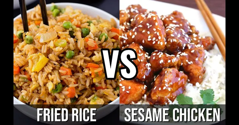 Fried Rice vs. Sesame Chicken