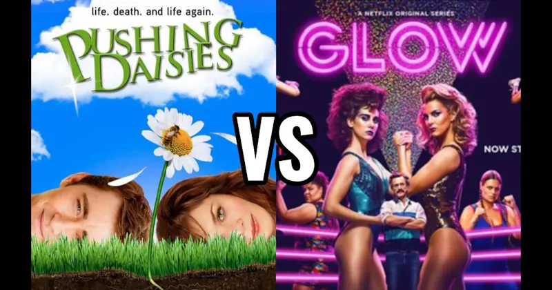 GLOW vs. Pushing Daisies