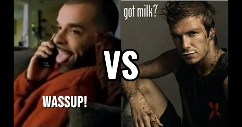 “Got Milk?” vs. “Wassup”