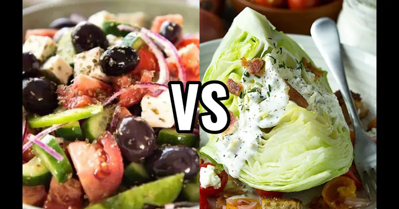 GREEK SALAD vs. WEDGE SALAD
