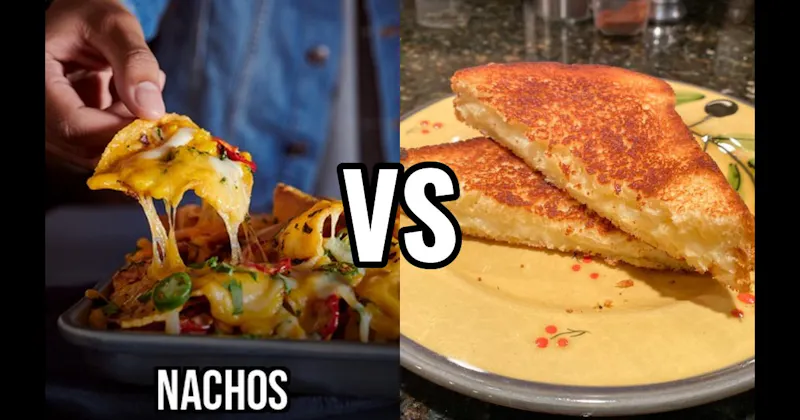 Grilled Cheese / Quesadilla vs. Nachos