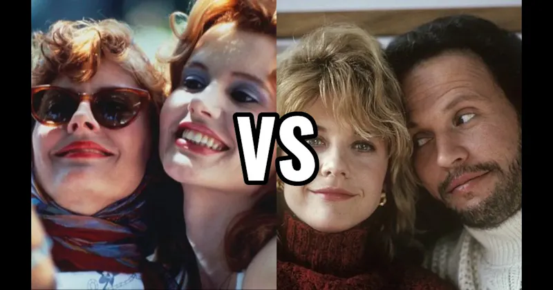 Harry Burns & Sally Albright (When Harry Met Sally) vs. Thelma & Louise (Thelma & Louise)