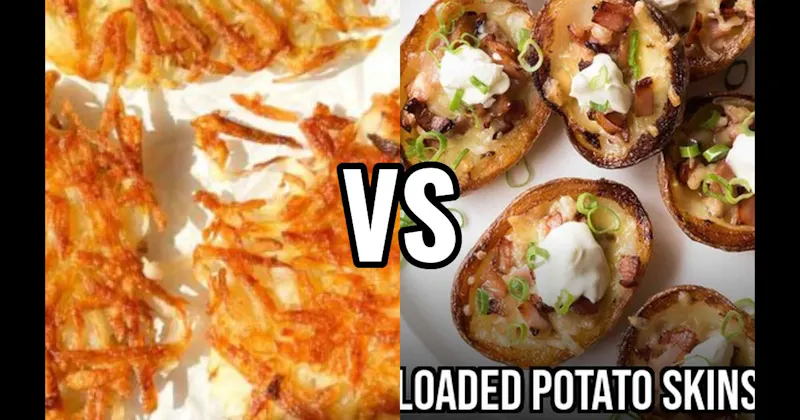 Hash Browns vs. Loaded Potato Skins