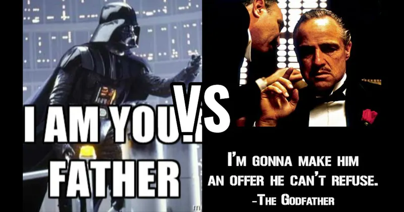 "I Am Your Father" (Empire Strikes Back) vs. “I’m Gonna Make Him an Offer” (The Godfather)