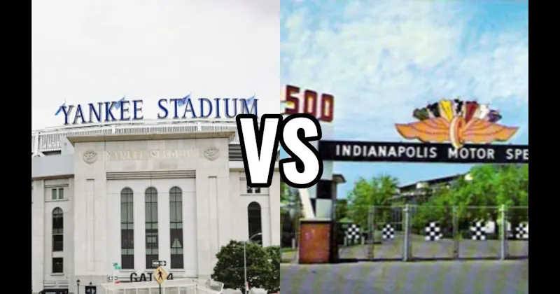Indianapolis Motor Speedway vs. Yankee Stadium