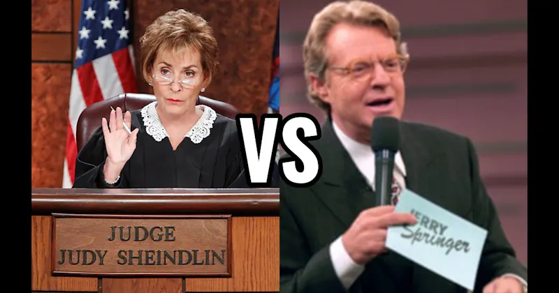 Jerry Springer vs. Judge Judy
