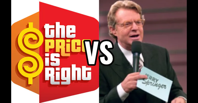 Jerry Springer vs. Price Is Right