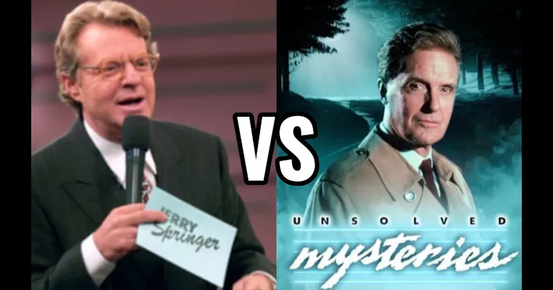 Jerry Springer vs. Unsolved Mysteries