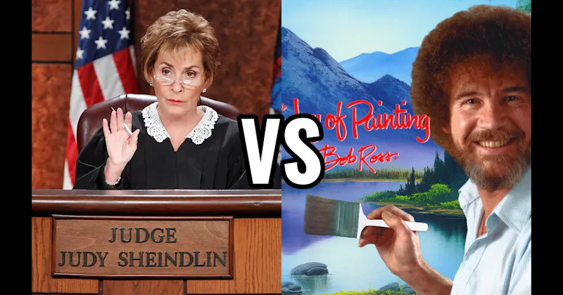 Joy of Painting vs. Judge Judy