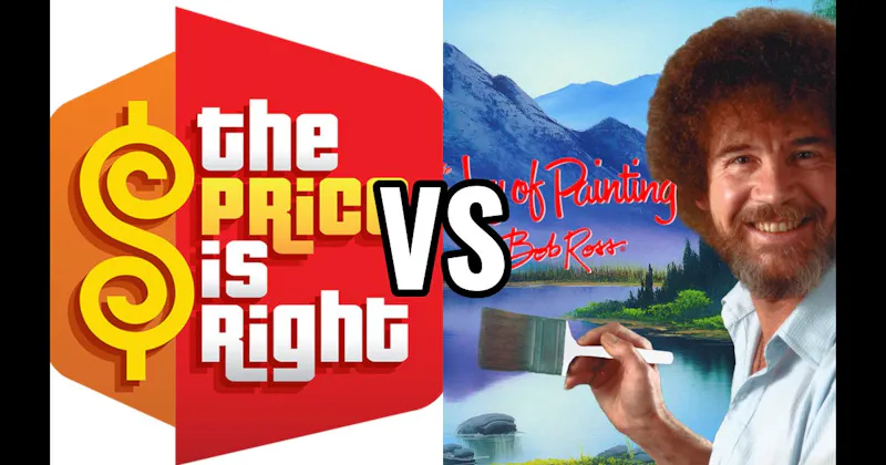 Joy of Painting vs. Price Is Right