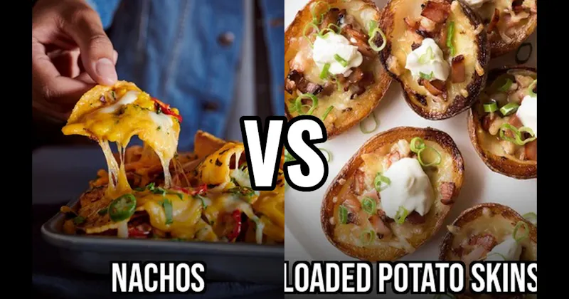 Loaded Potato Skins vs. Nachos