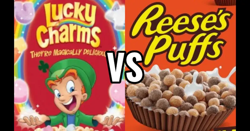LUCKY CHARMS vs. REESE’S PUFFS
