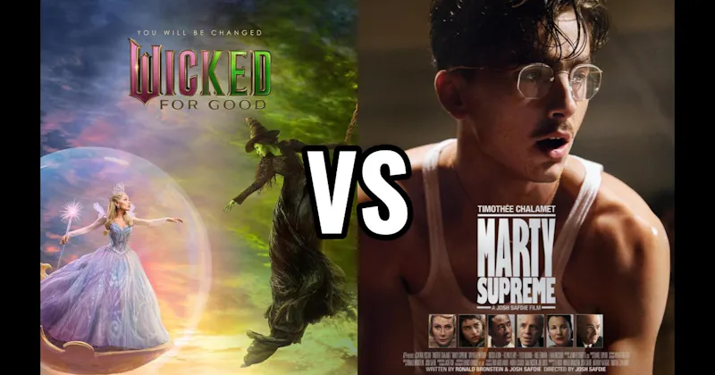 Marty Supreme (2025) vs. Wicked: Part Two (2025)