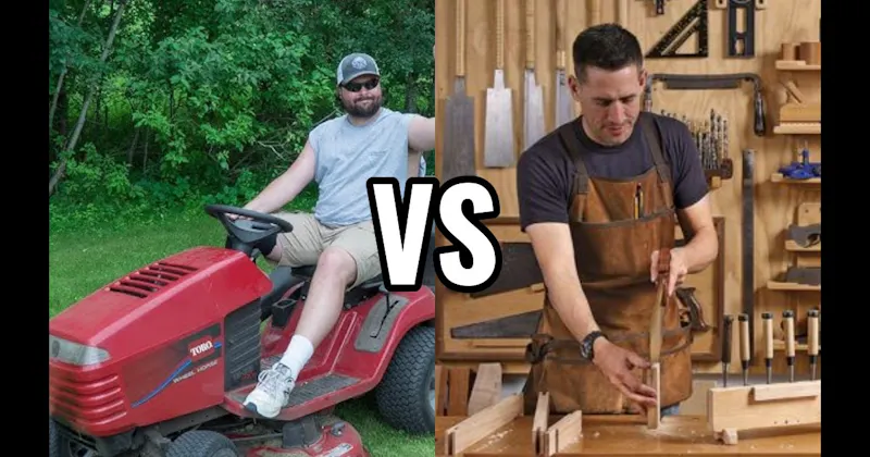 Mowing the Lawn vs. Woodworking