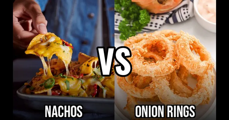 Nachos vs. Onion Rings