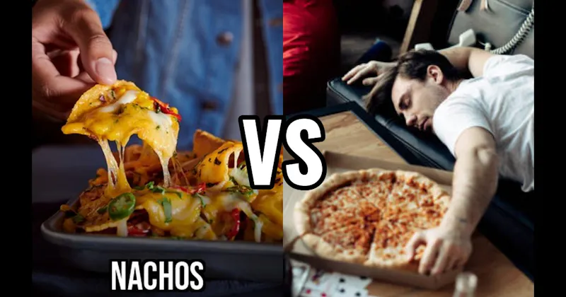 Nachos vs. Pizza