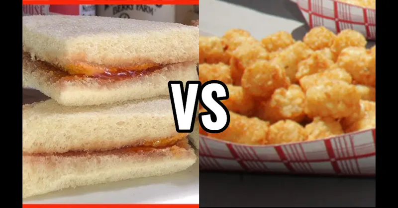 PB&J Sandwich vs. Tater Tots 