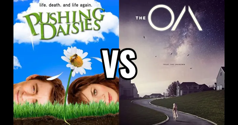 Pushing Daisies vs. The OA