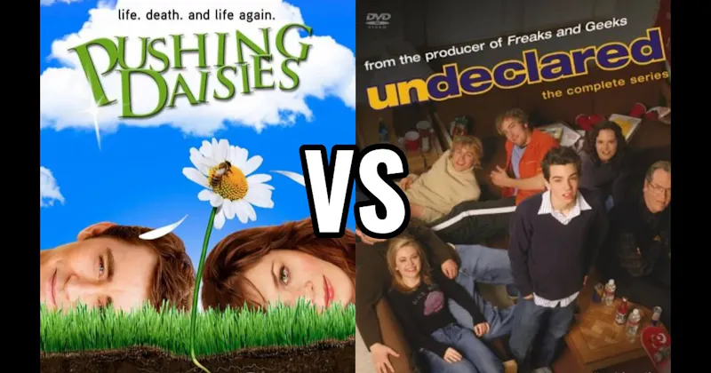 Pushing Daisies vs. Undeclared