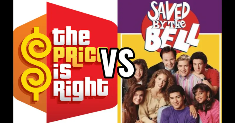 Price Is Right vs. Saved by the Bell