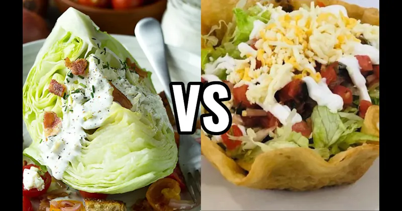 TACO SALAD vs. WEDGE SALAD