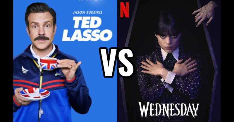 Ted Lasso (Apple TV+) vs. Wednesday (Netflix)