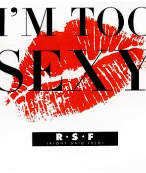 Right Said Fred – I’m Too Sexy