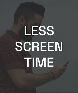 Less Screen Time