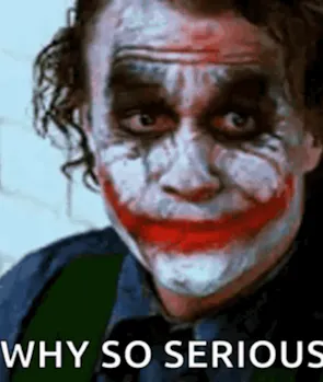 “Why So Serious?” (Dark Knight)