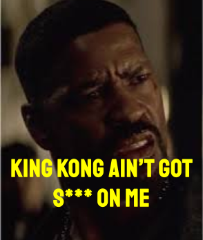 “King Kong Ain’t Got S***” (Training Day)