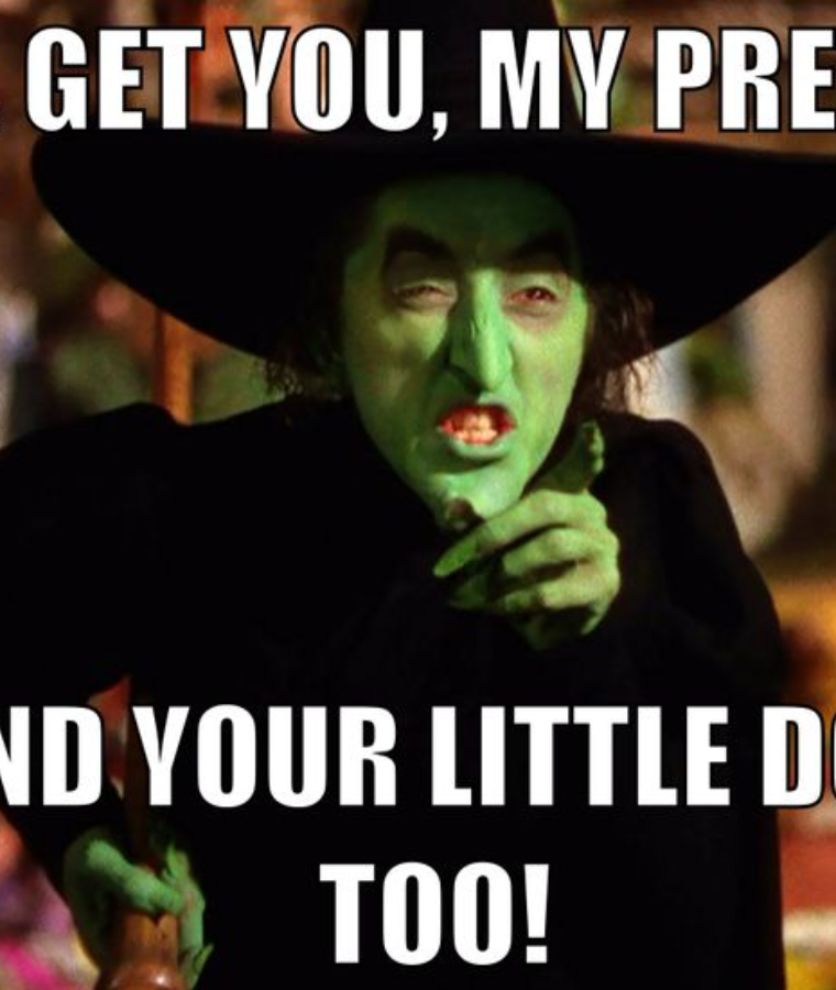 “I’ll Get You, My Pretty” (Wizard of Oz)